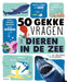Standaard Uitgeverij - 50 Gekke Vragen - Dieren in de zee