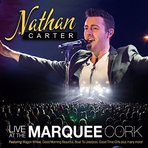 Nathan Carter-Live At The Marquee Cork