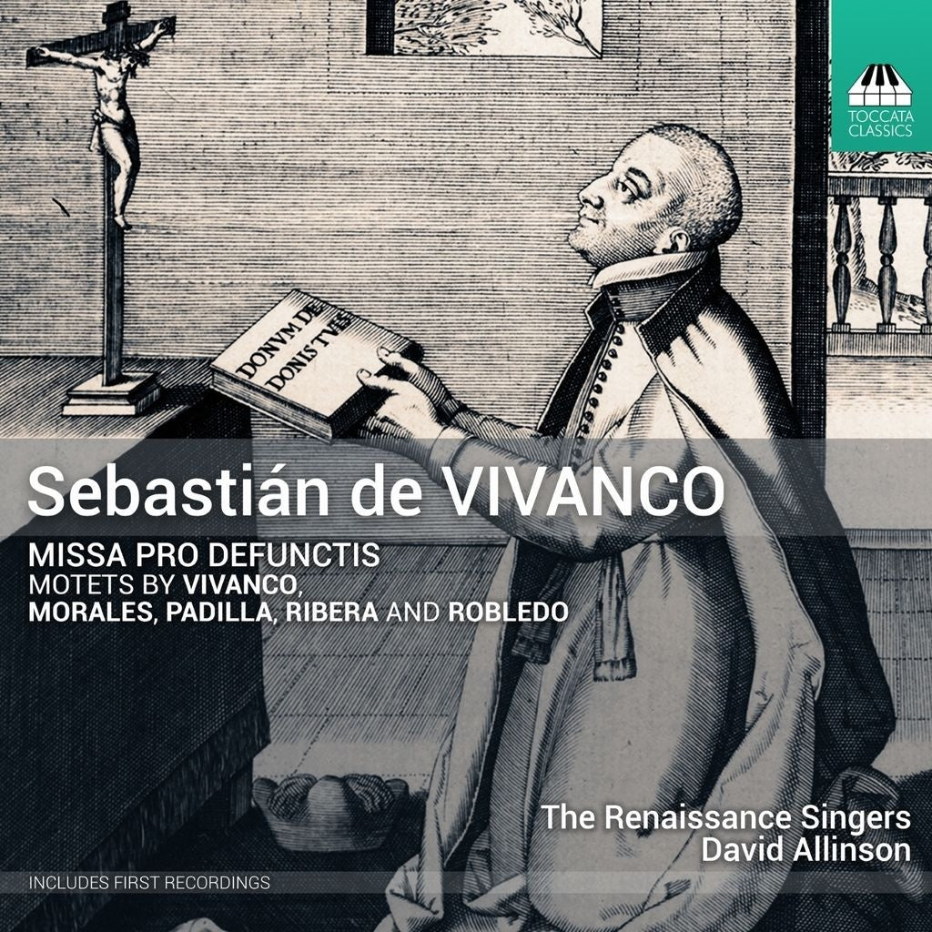 Sebastián De Vivanco: Missa Pro Defunctis: Motets By Vivanco/Morales/Padilla/Ribera/Robledo