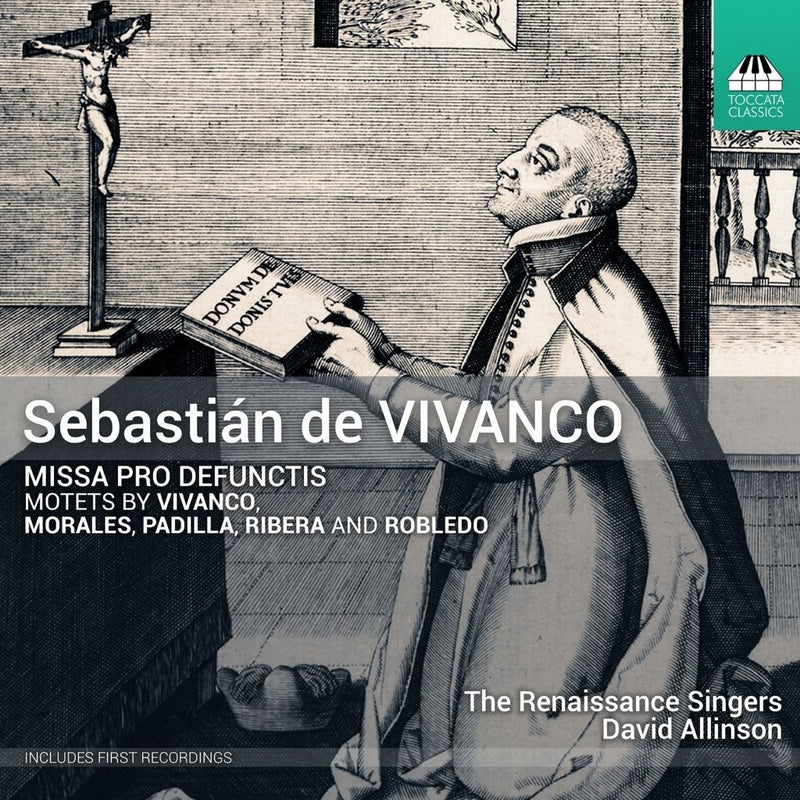Sebastián De Vivanco: Missa Pro Defunctis: Motets By Vivanco/Morales/Padilla/Ribera/Robledo