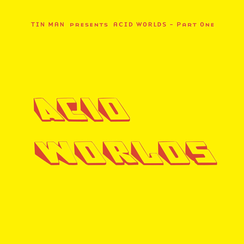 Tin Man Presnets: Acid Worlds Part One