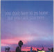 You Don't Have To Go Home