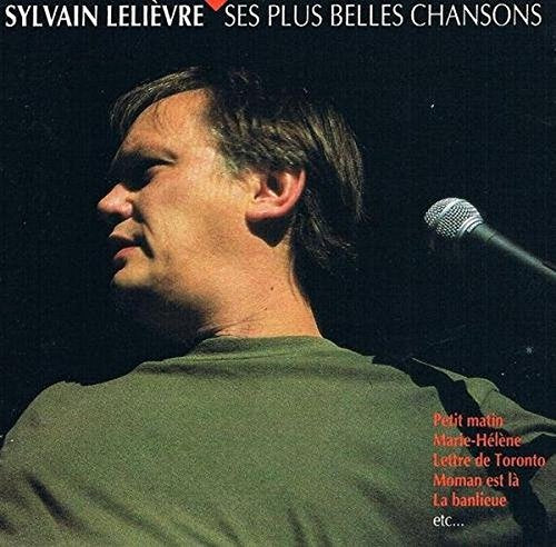 Sylvain Lelievre Ses Plus Belles Chansons