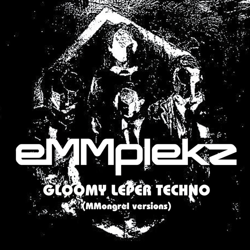 Gloomy Leper Techno (Mongrel Versions)