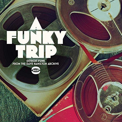 A Funky Trip: Detroit Funk from the Dave Hamilton Archive