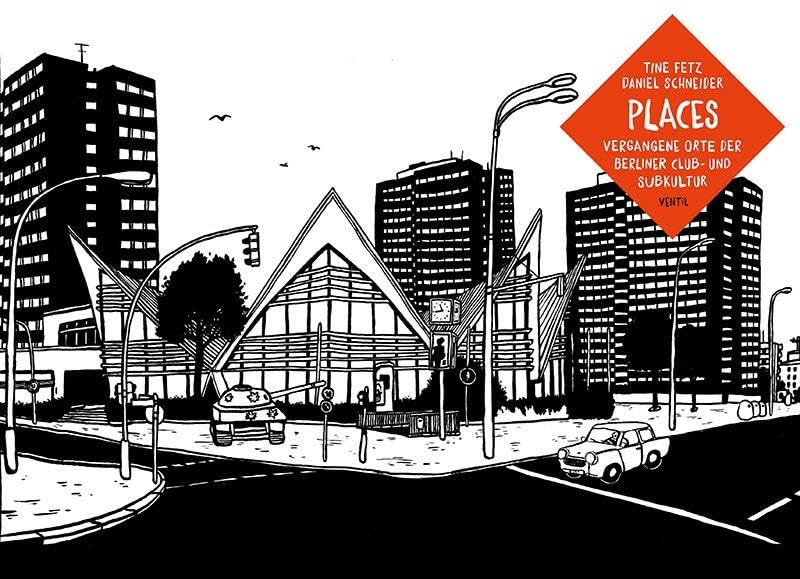 Places - Vergangene Orte Der Berliner Club- Und Subkult