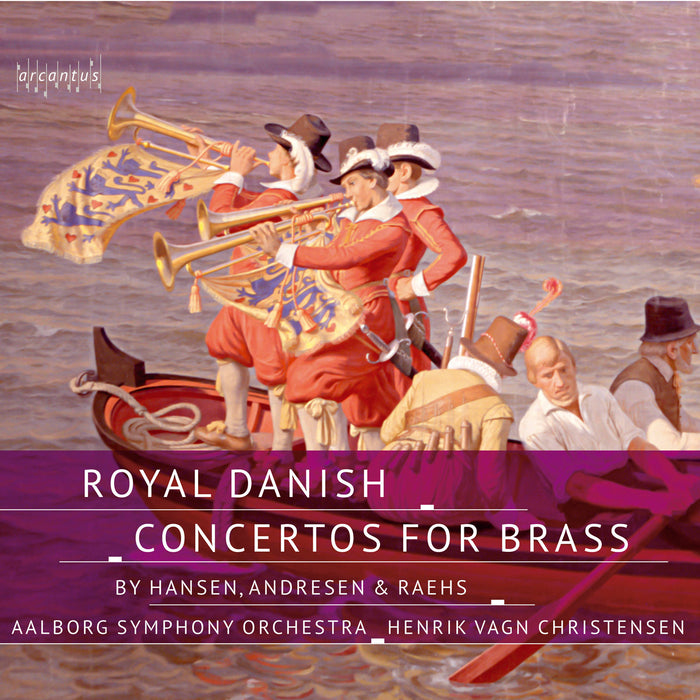 Royal Danish Concertos for Brass By Hansen, Andresen & Raehs