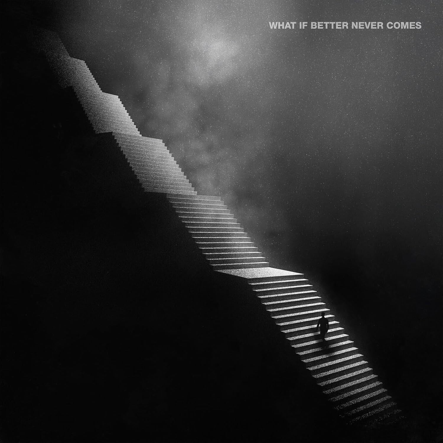 What If Better Never Comes?