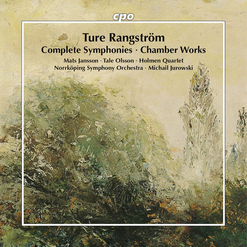 Ture Rangström: Complete Symphonies/Chamber Works