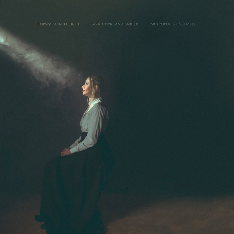 Sarah Kirkland Snider: Forward into light