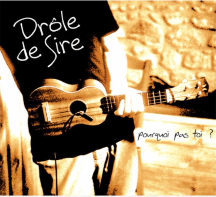 Drole De Sire - Pourquoi Pas Toi ?