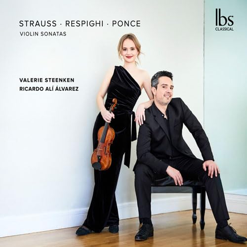 Ricardo Ali Alvarez / Valerie Steenken: Manuel Maria Ponce / Ottorino Respighi / Richard Strauss - Violin Sonatas