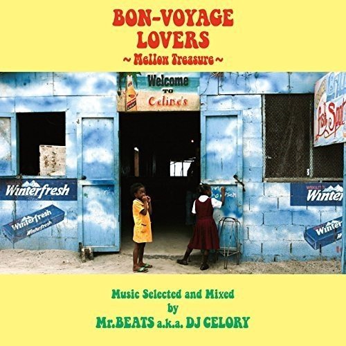 Bon-Voyage Lovers -Mellow Treasure- Music Selected And Mixed By Mr.Beats A.K.A D