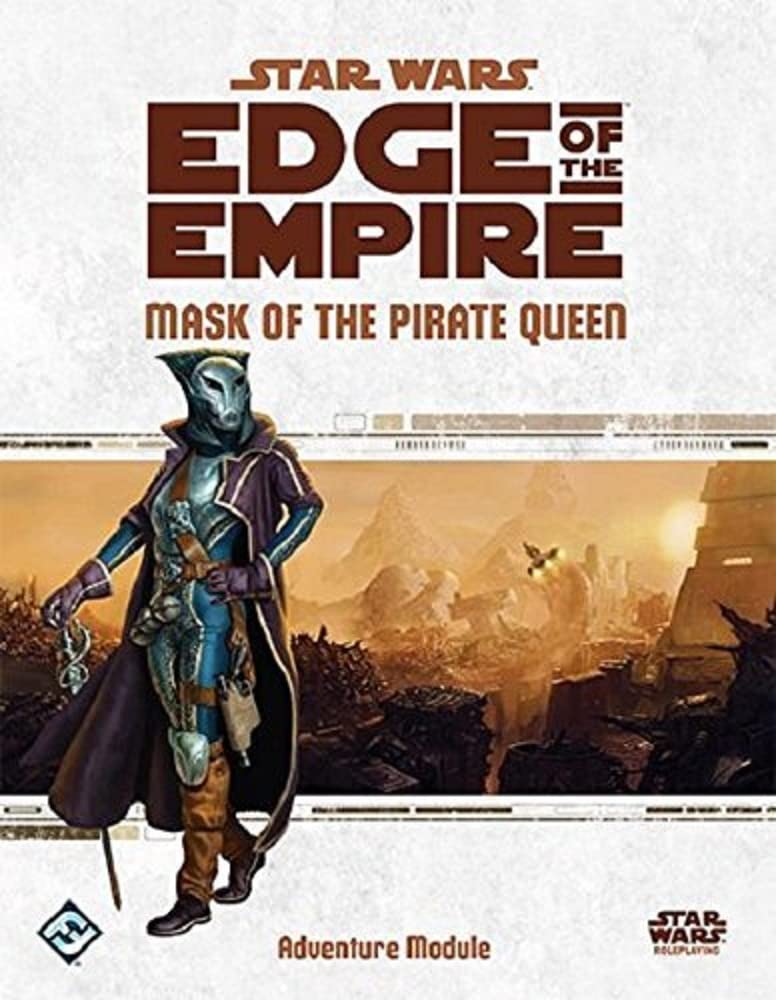 Star Wars: Edge of The Empire Rpg: Mask of The Pirate Queen Adventure Module