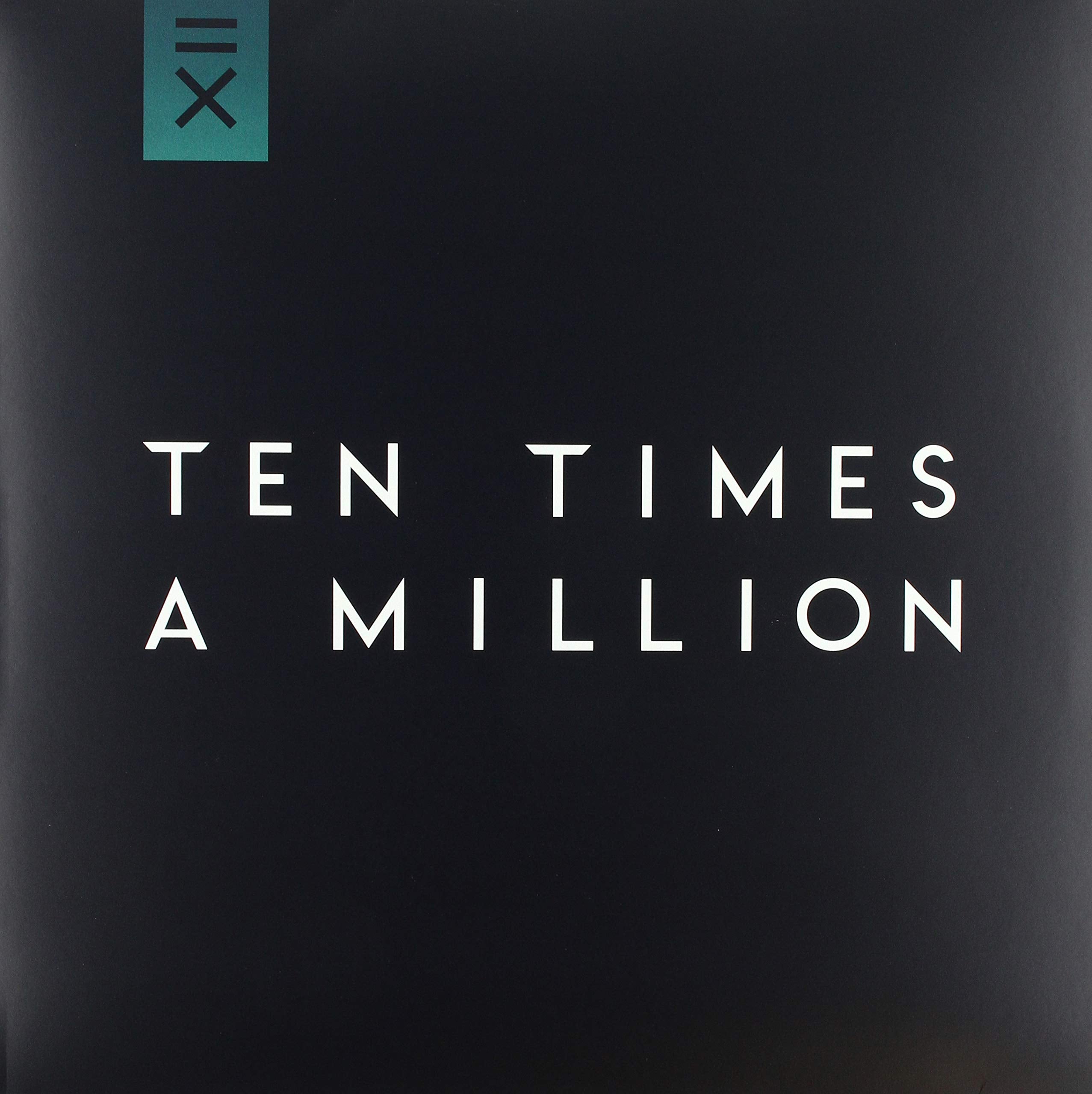 Ten Times A Million