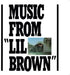 Music From "Lil Brown"
