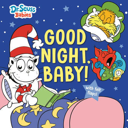 Good Night, Baby! with Dr. Seuss Babies: An Interactive Bedtime Book with Felt Flaps Featuring Baby Cat in the Hat, Baby Lorax, Baby Fox in Socks, and More! (Dr. Seuss Babies Board Books