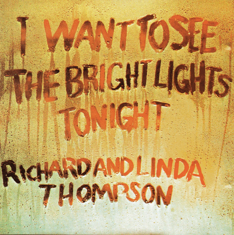 Richard & Linda Thompson - I Want To See The Bright Lights Tonight