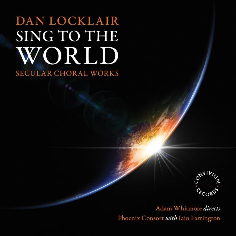 Dan Locklair: Sing to the World: Secular Choral Works