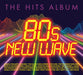 The Hits Album: 80s New Wave