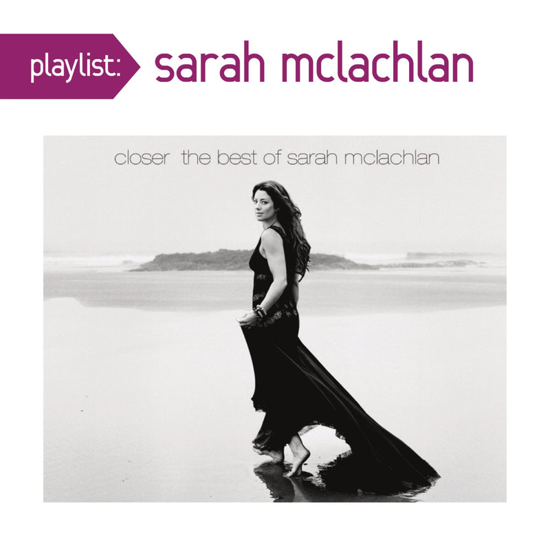 Playlist: Closer: The Best of Sarah McLachlan