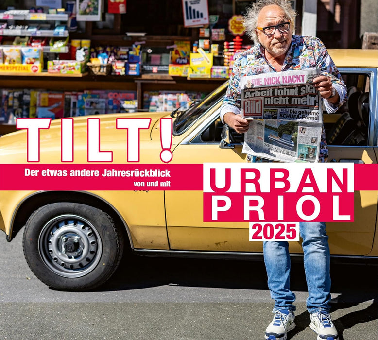 PRIOL, URBAN - TILT! 2025 - DER ETWAS ANDERE JAHRESRUCKBLICK VON UND MIT URBAN PRIOL