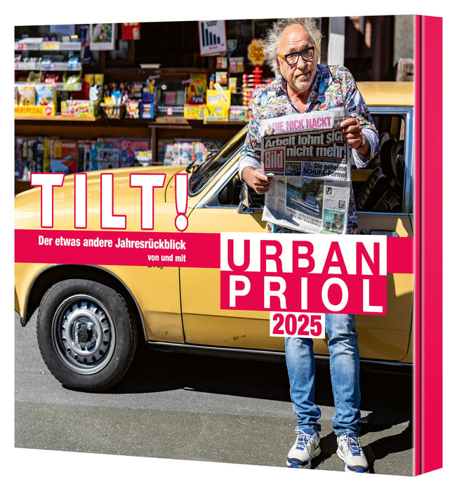 PRIOL, URBAN - TILT! 2025 - DER ETWAS ANDERE JAHRESRUCKBLICK VON UND MIT URBAN PRIOL