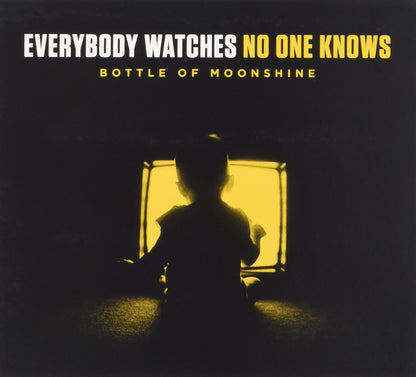 Everybody Watches No One Knows