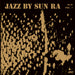 Jazz By Sun Ra (+1 Bonus Track)