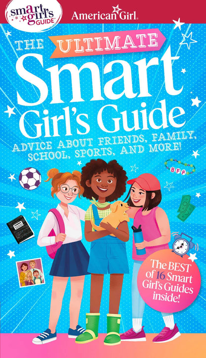 Ultimate Smart Girl's Guide to Being Your Best: 1 (American Girl(r) Wellbeing