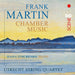 Frank Martin: Chamber Music