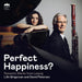 Lilit Grigoryan and David Petersen: Perfect Happiness?: Romantic Works from Leipzig