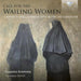 Call for the Wailing Women: Laments and Lamentations In...