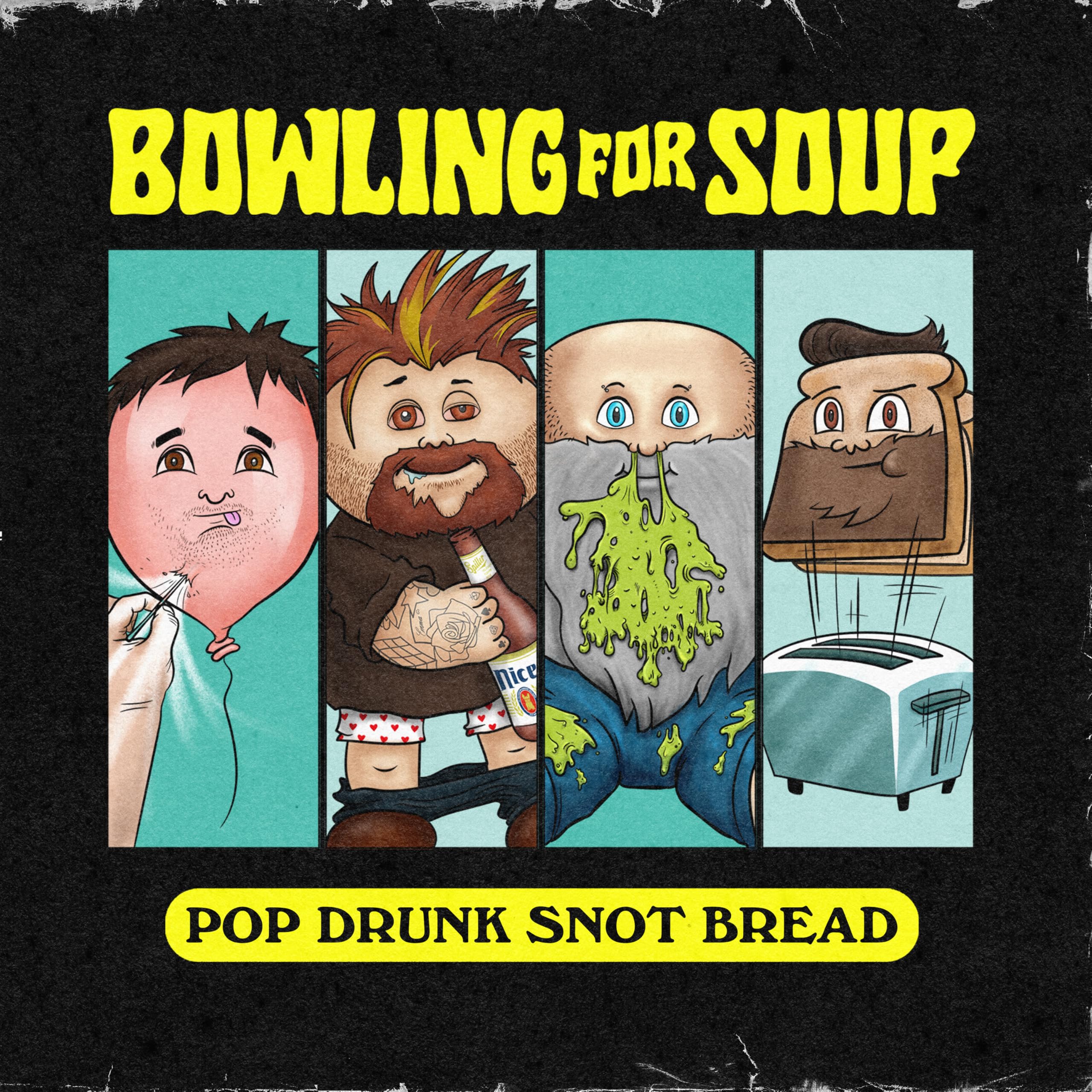Pop Drunk Snot Bread (Col.