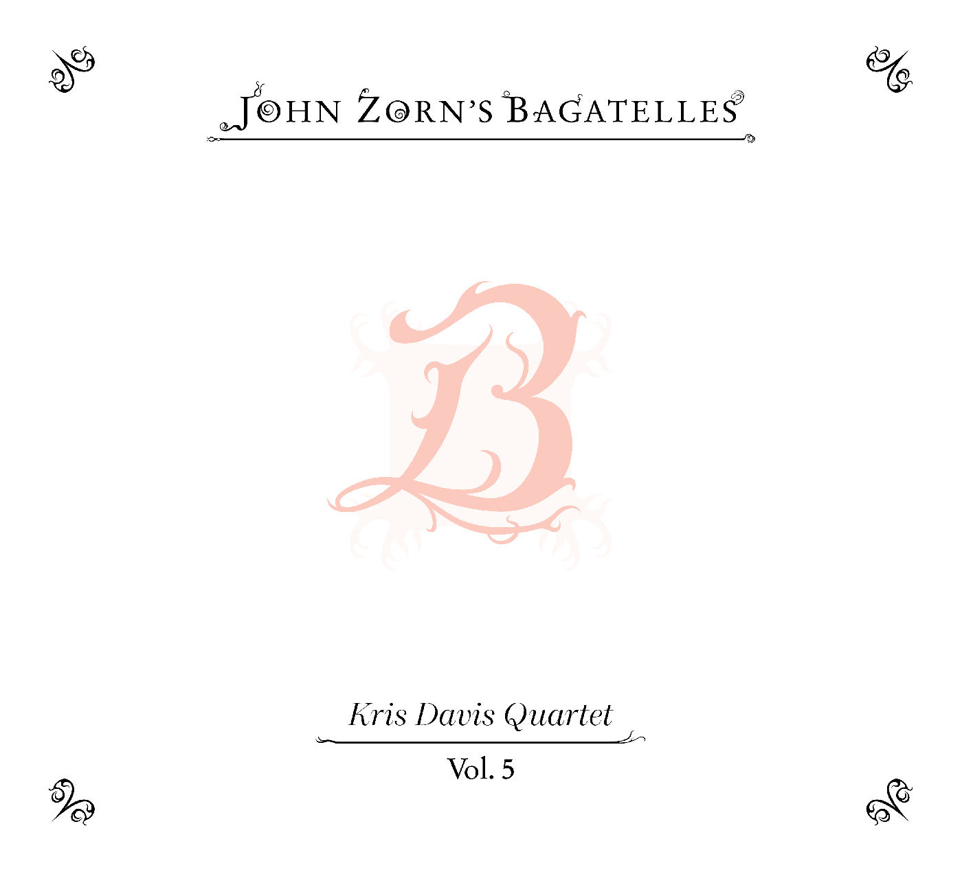 John Zorn's Bagatelles Vol. 5: Kris Davis Quartet