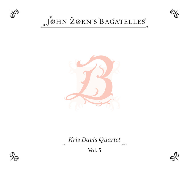 John Zorn's Bagatelles Vol. 5: Kris Davis Quartet
