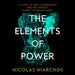 The Elements of Power: A Story of War, Technology and the Dirtiest Supply Chain on Earth: A Story of War, Technology and the Dirtiest Supply Chain on Earth