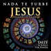 Nada Te Turbe: Jesus You Know the Way for Me: Taizé & Songs for Prayer