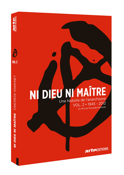 Ni dieu ni maître : une histoire de l'anarchisme - volume 2 : 1945 - 2012
