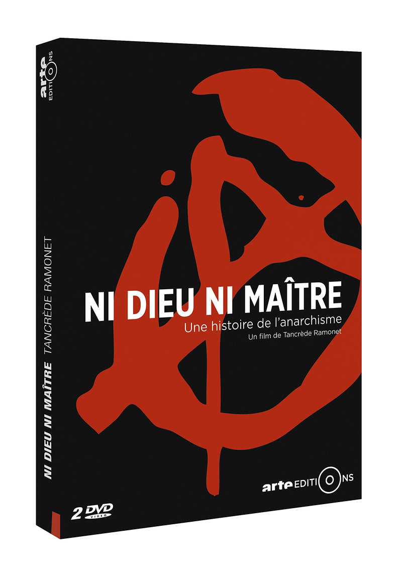 Ni dieu ni maître, une histoire de l'anarchisme