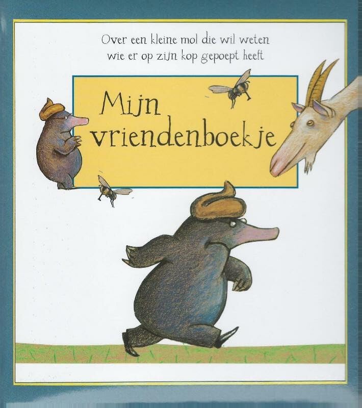 Mijn vriendenboekje: over een kleine mol die wil weten wie er op mijn kop gepoept heeft