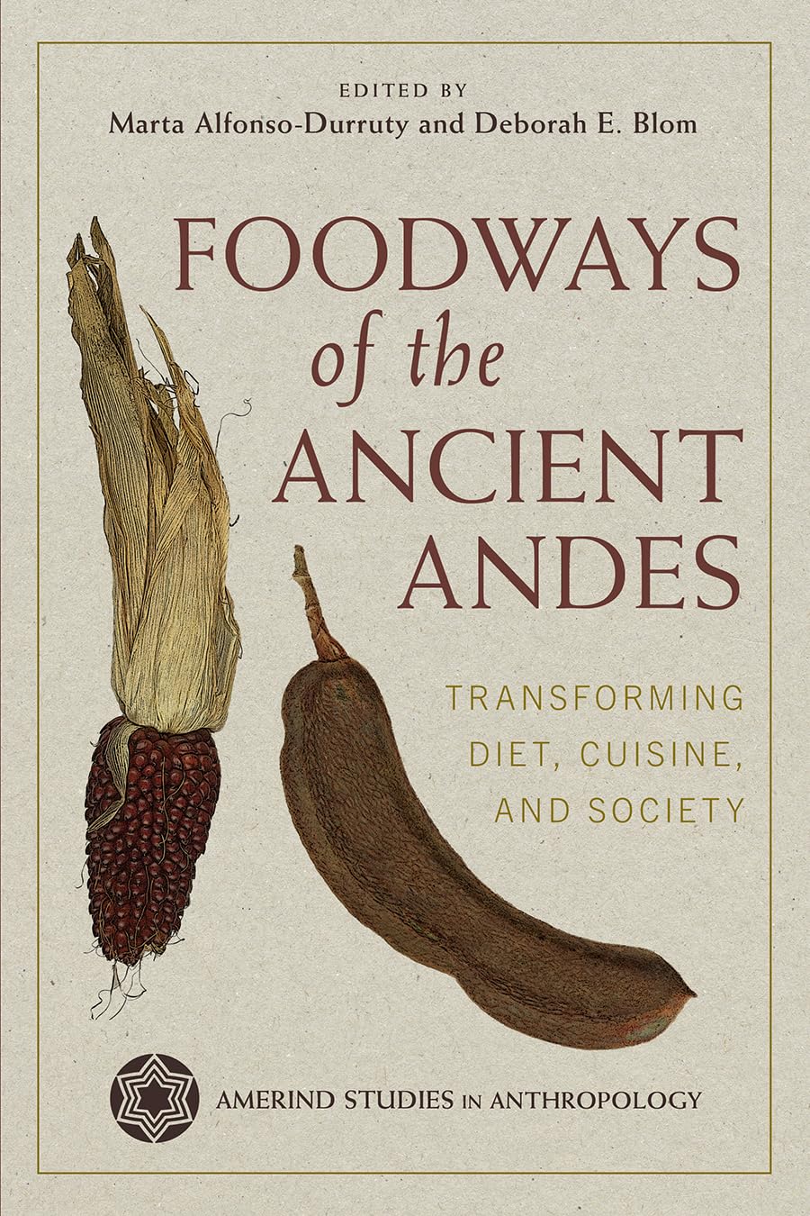 Foodways of the Ancient Andes: Transforming Diet, Cuisine, and Society (Amerind Studies in Archaeology