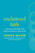 Uncluttered Faith: Own Less, Love More, and Make an Impact in Your World: A Minimalist Book