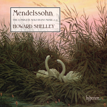 Mendelssohn: The Complete Solo Piano Music - Volume 4