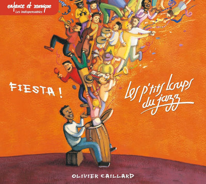 Fiesta ! - les P'Tits Loups du Jazz: FIESTA - LES PTITS LOUPS DU JAZZ - ENFANCE ET MUSIQUE