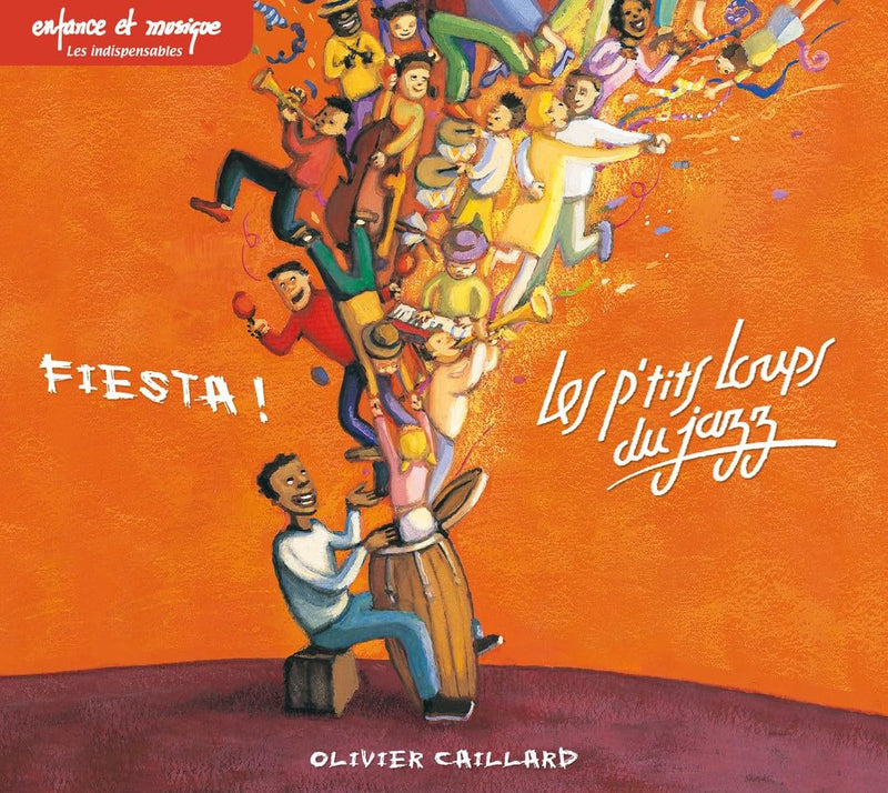 Fiesta ! - les P'Tits Loups du Jazz: FIESTA - LES PTITS LOUPS DU JAZZ - ENFANCE ET MUSIQUE