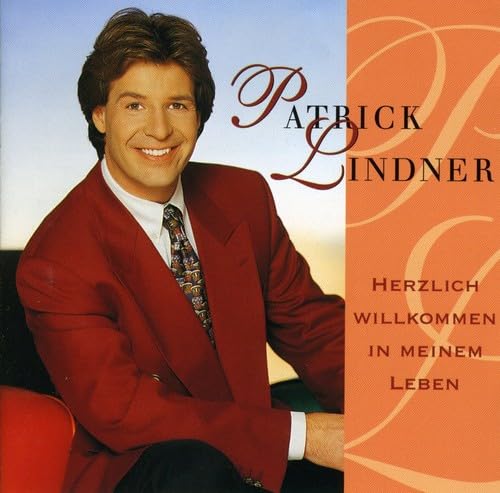 Patrick Lindner - Hezlich Willkommen in Meinem Leben