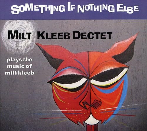 Milt Kleeb Dectet - Something If Nothing Else