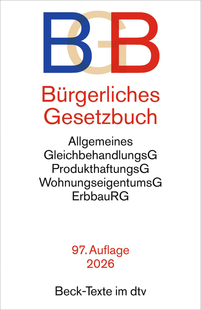 Bürgerliches Gesetzbuch: mit Allgemeinem Gleichbehandlungsgesetz, Produkthaftungsgesetz, Wohnungseigentumsgesetz, Beurkundungsgesetz und Erbbaurechtsgesetz (Beck-Texte im dtv