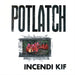 Incendi Kif - Potlatch